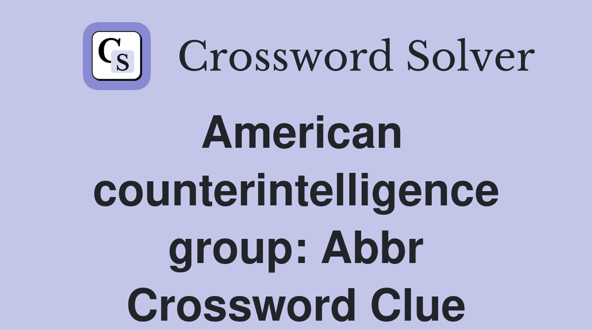 American counterintelligence group Abbr. Crossword Clue Answers